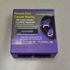 2010n Better Tools Carpet Blades Round End Half Box