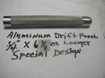 Aluminum Drift Punch 1PC.3/4 X 6 1/8" + Made Usa 3/4" Special End. Fixed Price $21.50.