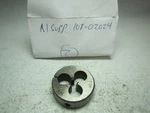 A1 (108-02024) 5/16NF 1-1/2" Diam Lh Hss Round Split Adjustable Die. Fixed Price $19.95.